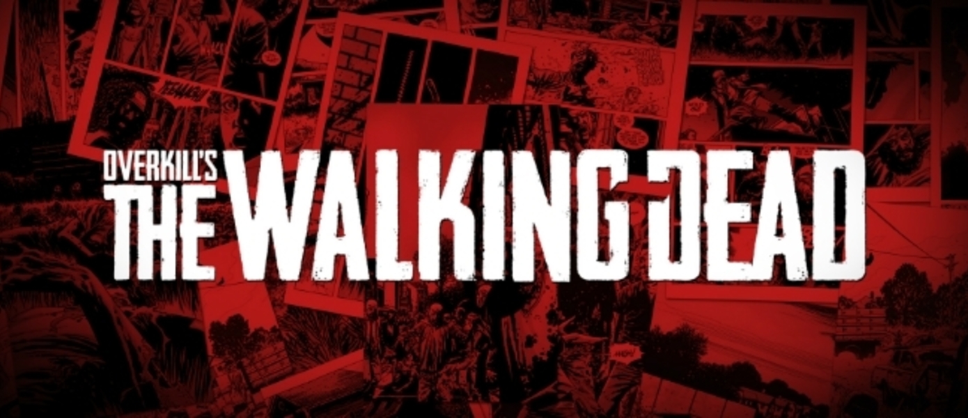 The Walking Dead от Overkill Software выйдет на PS4, Xbox One и PC в 2016 году, издателем выступит 505 Games