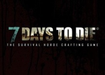 7 Days to Die выйдет на консолях, Telltale - издатель