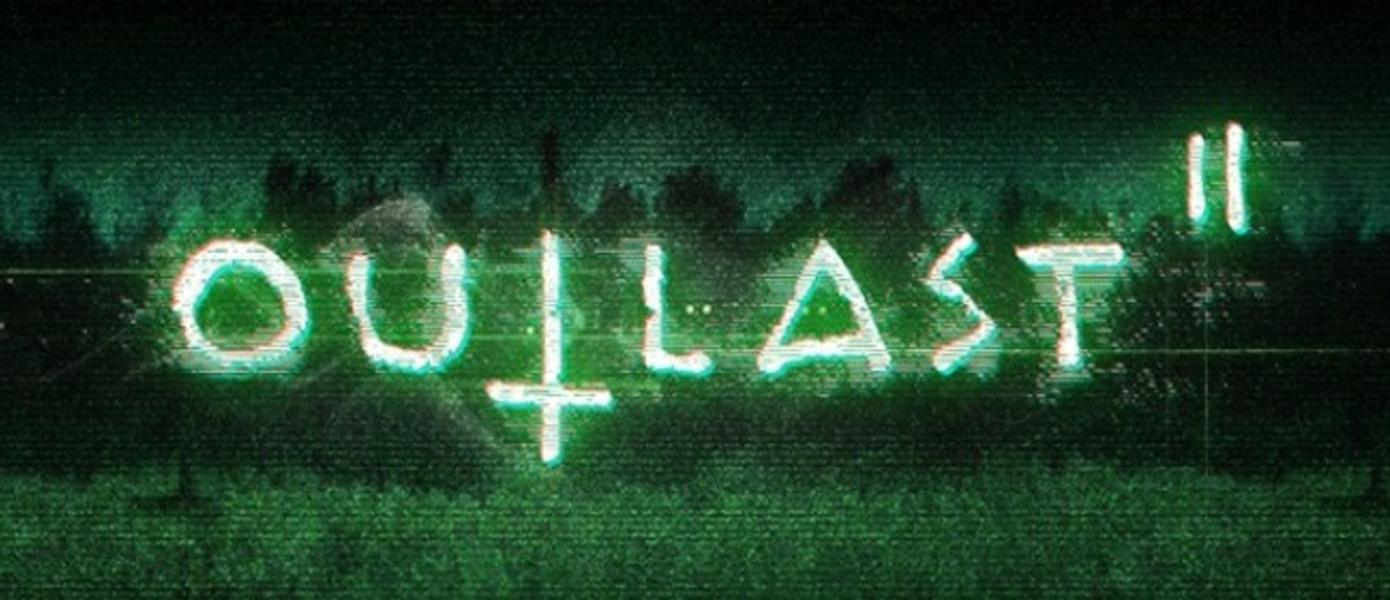 Outlast 2 - опубликован релизный трейлер хоррора