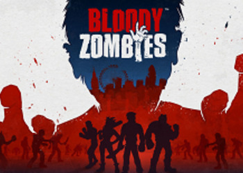 Bloody Zombies - кровавый экшен про борьбу с зомби в пост-апокалиптическом Лондоне обзавелся датой релиза и новым трейлером