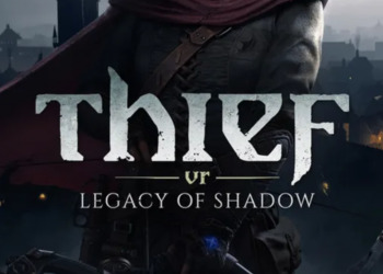 По стопам Гаррета: Анонсирована Thief VR: Legacy of Shadow