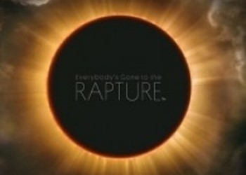 Everybody’s Gone To The Rapture - разработка игры перешла в стадию альфы