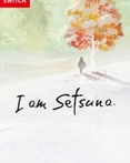 I Am Setsuna