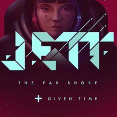 JETT: The Far Shore + Given Time