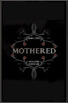 Mothered: A Role-Playing Horror Game