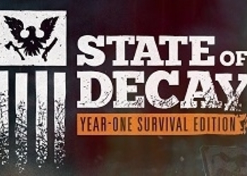 State of Decay: Year-One Survival Edition - состоялся выход обновленной версии игры