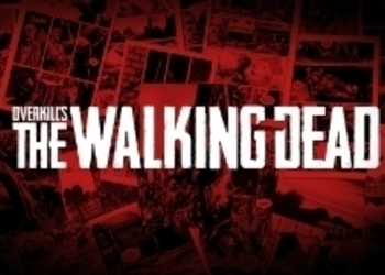 Overkill's The Walking Dead будет представлен на E3 2015