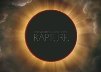 E3 2015: Sony представила новую демонстрацию игрового процесса Everybody's Gone to the Rapture