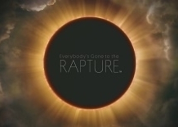 Everybody's Gone to the Rapture - предрелизный трейлер