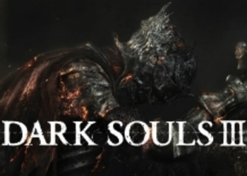 Dark Souls III доберется до США и Европы в апреле 2016 года, объявила Bandai Namco (UPD. Новое видео)