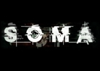 SOMA - новый сурвайвл-хоррор от Frictional Games получил сюжетный трейлер