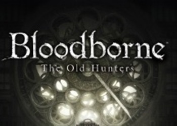 Bloodborne: The Old Hunters - разработчики продемонстрировали новый меч, который может трансформироваться в лук