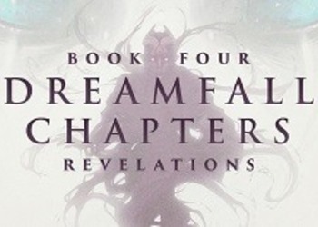 Четвертый эпизод Dreamfall Chapters обзавелся датой выхода и трейлером