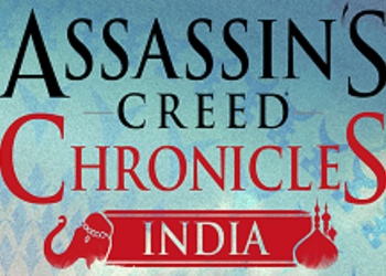 Assassin's Creed Chronicles перебирается в Индию: первый трейлер