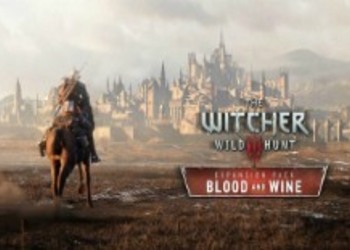 The Witcher 3: Wild Hunt - названа точная дата выхода дополнения Кровь и Вино