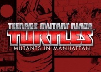 TMNT: Mutants in Manhattan - объявлены бонусы за предзаказ