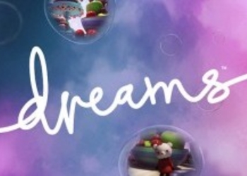 Dreams - новая демонстрация геймплея