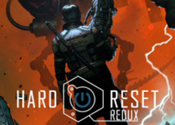 Hard Reset: Redux - переиздание киберпанк-шутера обзавелось геймплейной демонстрацией, скриншотам и датой выхода