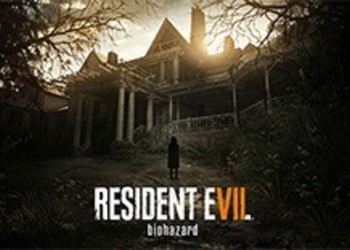 Resident Evil 7: Biohazard - объявлена дата выхода и первые подробности
