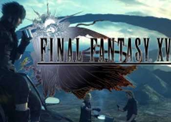Final Fantasy XV - долгожданная JPRG ушла на золото и обзавелась новым CG-трейлером, с выпуском будущих DLC в игре появится кооператив (UPD.)