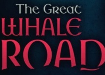 The Great Whale Road - вдохновленная The Banner Saga игра вышла в Steam