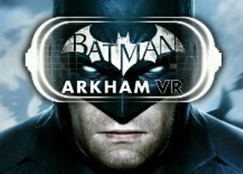 Batman: Arkham VR перебирается с PlayStation 4 на PC