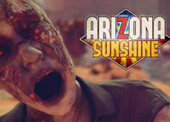 Arizona Sunshine - шутер про отстрел зомби в постапокалиптической Америке анонсирован для PlayStation VR