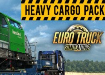 Euro Truck Simulator 2 - состоялся релиз дополнения Heavy Cargo