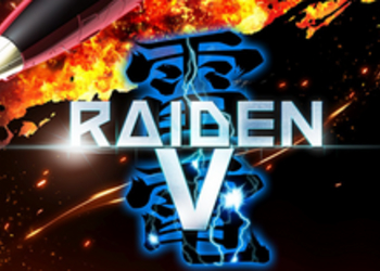 Raiden V: Directors Cut - анонсирована режиссерская версия игры для PS4 и ПК, представлен дебютный трейлер