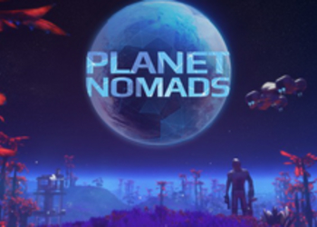 Planet Nomads - приключенческая игра поступила в продажу на ПК по программе Steam Early Access, опубликован релизный трейлер