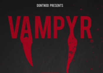 Vampyr - новый геймплей мрачной вампирской RPG от Dontnod Entertainment