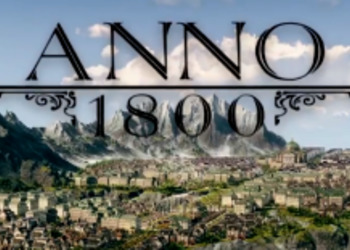 Gamescom 2017: Anno 1800 официально анонсирована