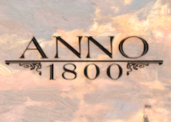 Anno 1800 - Ubisoft представила первые скриншоты стратегии для PC