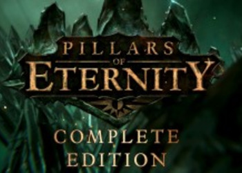 Pillars of Eternity: Complete Edition поступил в продажу на PS4 и Xbox One