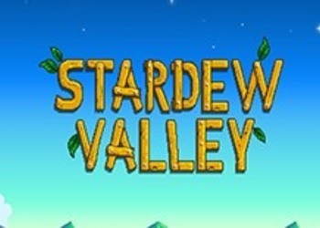 Stardew Valley - объявлена дата выхода игры на Nintendo Switch