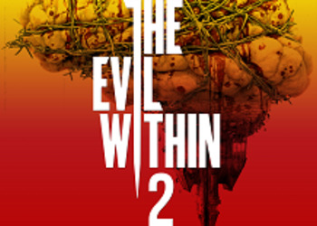 The Evil Within 2 - Bethesda выпустила демоверсию игры