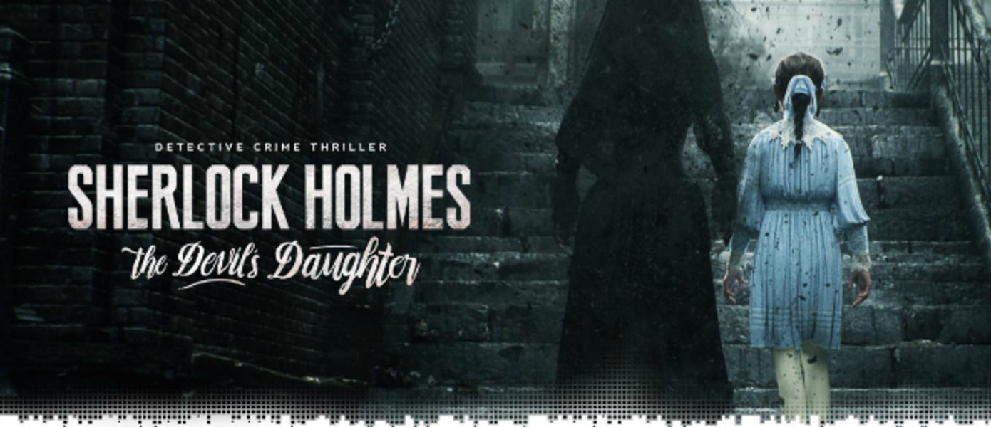 Sherlock Holmes: The Devil's Daughter появилась в цифровом сервисе GOG