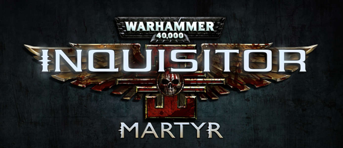 Warhammer 40,000: Inquisitor - Martyr - датирован релиз игры для PC и консолей, представлен новый трейлер