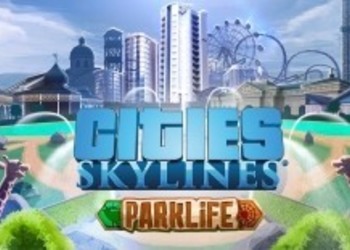 Cities: Skylines - дополнение Parklife уже доступно для покупки