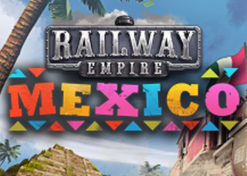 Railway Empire получила дополнение Mexico