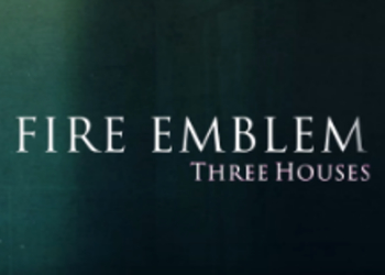 E3 2018: Fire Emblem: Three Houses анонсирована для Nintendo Switch