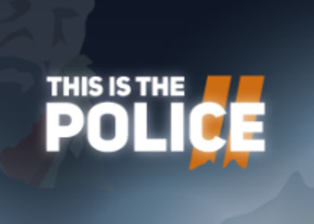 This Is the Police 2 вышла на PlayStation 4, Xbox One и Nintendo Switch
