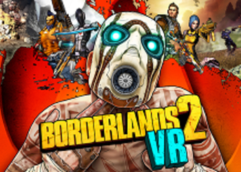 Borderlands 2 VR официально анонсирован для PlayStation VR