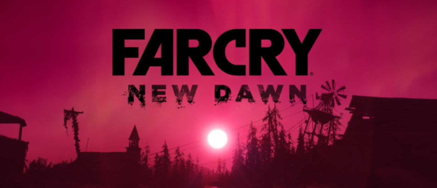 Far Cry: New Dawn - 7 минут геймплея новой игры от Ubisoft