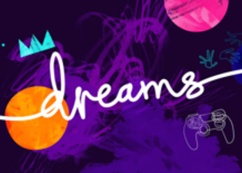 Dreams - Sony рассказала, когда PS4-эксклюзив стартует в раннем доступе