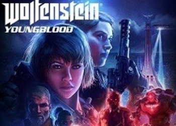 Wolfenstein: Youngblood - разработчики рассказали о структуре игры и продолжительности основной кампании
