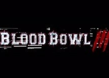 Blood Bowl III - состоялся анонс новой части фэнтезийного американского футбола