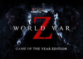 «Человечество на грани уничтожения»: Состоялся релиз World War Z GOTY Edition, представлен трейлер к запуску