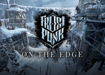 История о переживших морозный конец света: Подробности и тизер финального расширения On the Edge для Frostpunk