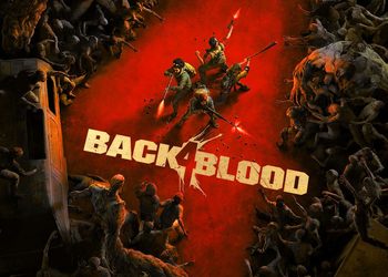 Вернуться для… чего? Наши первые впечатления от Back 4 Blood от создателей Left 4 Dead